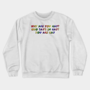 You are gay Crewneck Sweatshirt